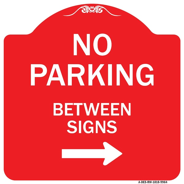 Signmission No Parking Between Signs 2 Heavy-Gauge Aluminum Architectural Sign, 18" x 18", RW-1818-9964 A-DES-RW-1818-9964 - main